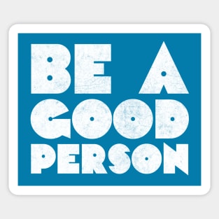 Be A Good Person /\/\/ Retro Typography Design Sticker